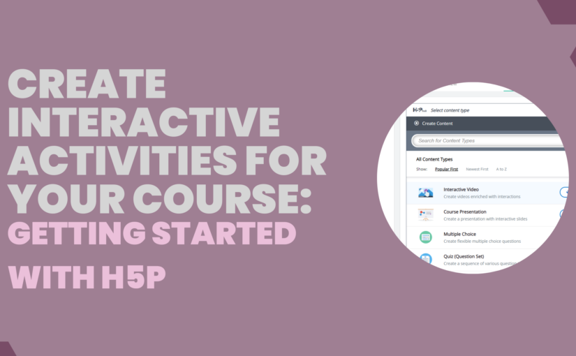 Create interactive activities for your course: Getting started with H5P
